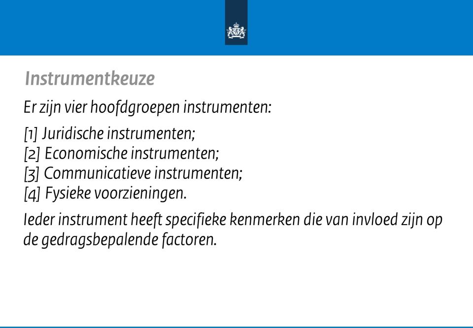 Communicatieve instrumenten; [4] Fysieke voorzieningen.