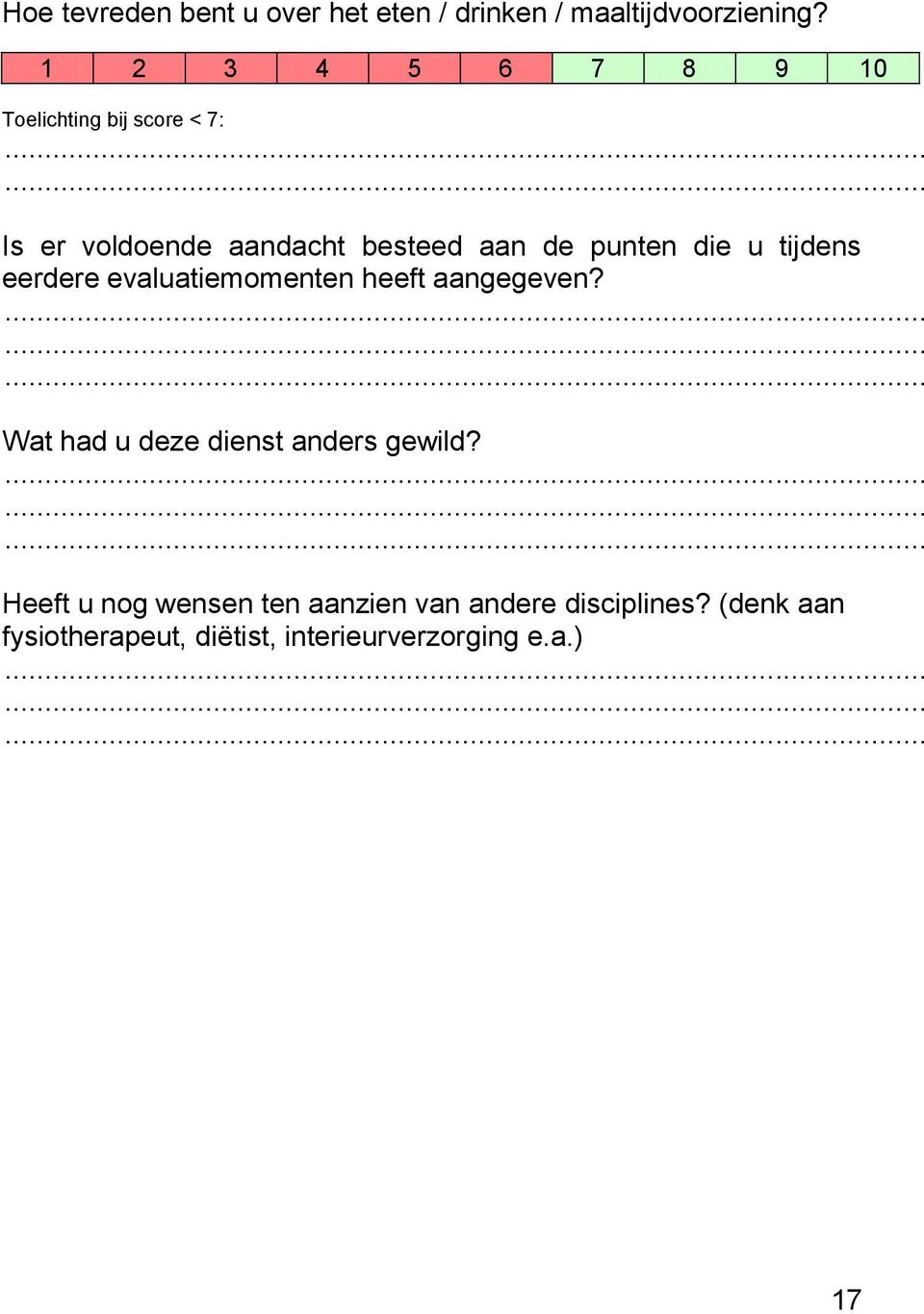 evaluatiemomenten heeft aangegeven? Wat had u deze dienst anders gewild?