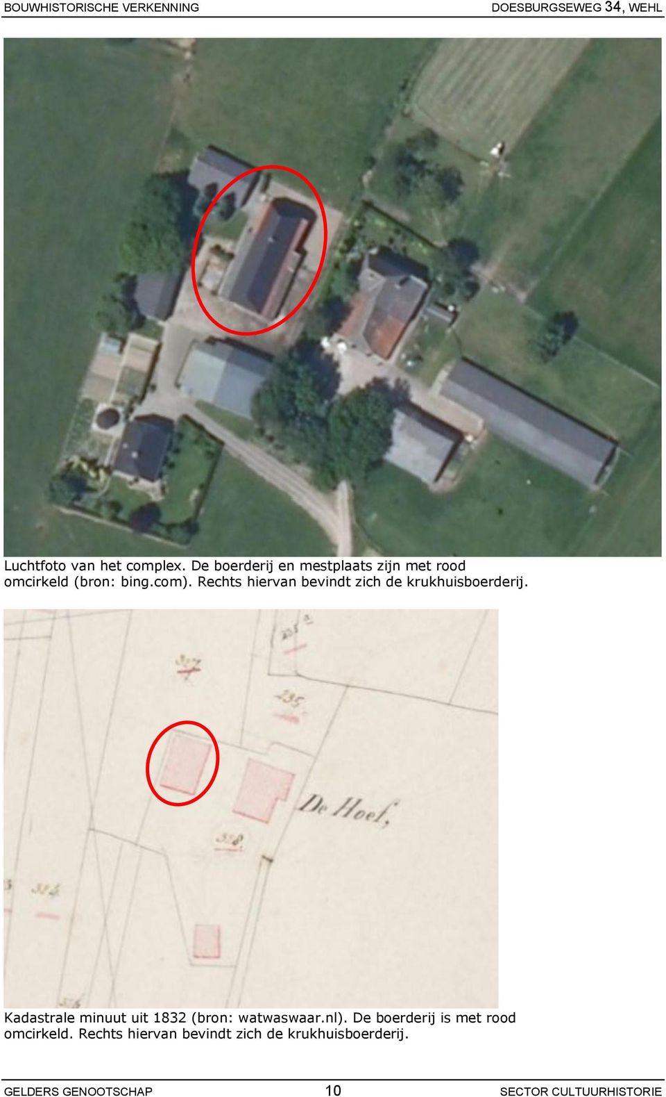 Rechts hiervan bevindt zich de krukhuisboerderij. Kadastrale minuut uit 1832 (bron: watwaswaar.