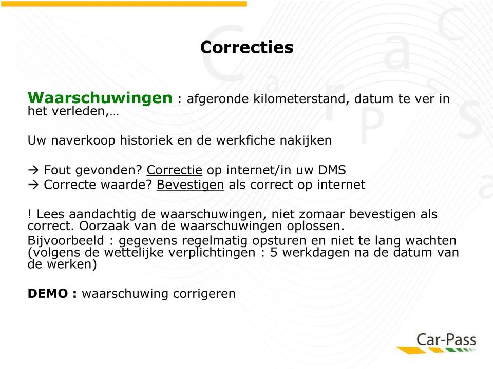 Lees aandachtig de waarschuwingen, niet zomaar bevestigen als correct. Oorzaak van de waarschuwingen oplossen.