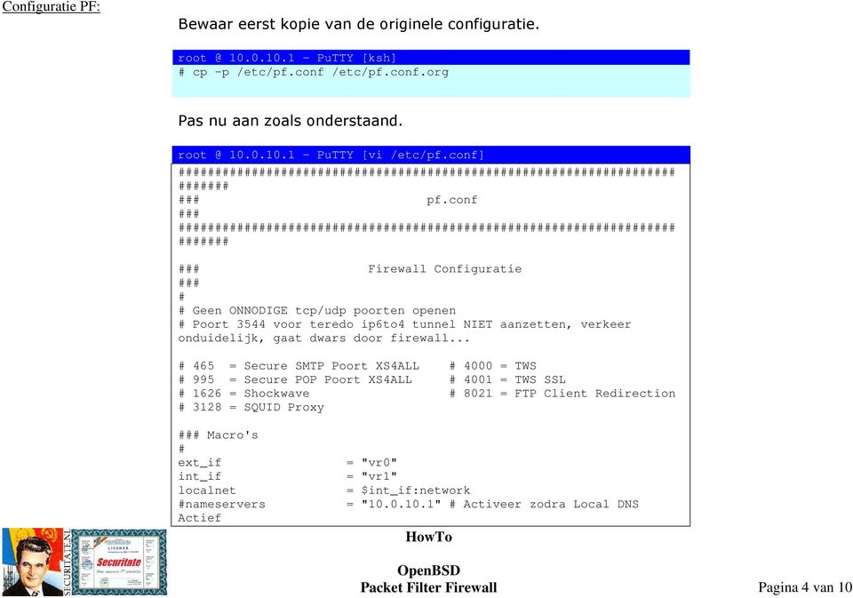 conf ### #################################################################### ####### ### Firewall Configuratie ### # # Geen ONNODIGE tcp/udp poorten openen # Poort 3544 voor teredo ip6to4 tunnel