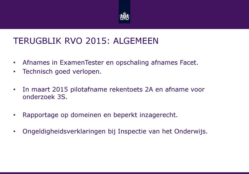 In maart 2015 pilotafname rekentoets 2A en afname voor onderzoek 3S.