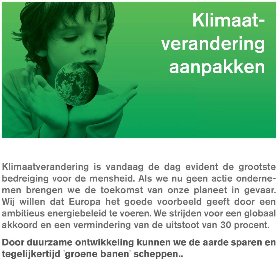 Wij willen dat Europa het goede voorbeeld geeft door een ambitieus energiebeleid te voeren.