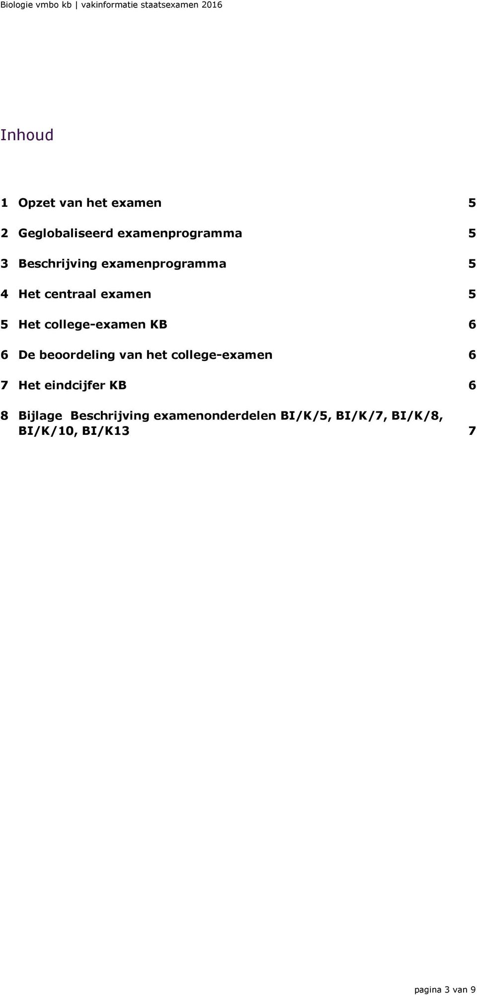 KB 6 6 De beoordeling van het college-examen 6 7 Het eindcijfer KB 6 8