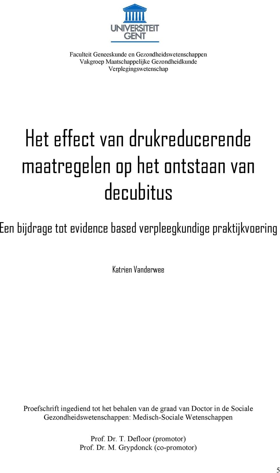 praktijkvoering Katrien Vanderwee Proefschrift ingediend tot het behalen van de graad van Doctor in de Sociale