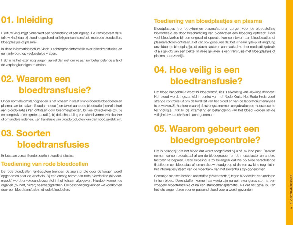 In deze informatiebrochure vindt u achtergrondinformatie over bloedtransfusies en een antwoord op veelgestelde vragen.