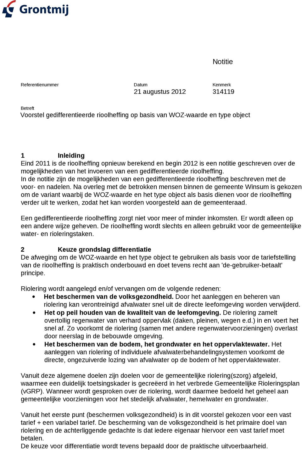 In de notitie zijn de mogelijkheden van een gedifferentieerde rioolheffing beschreven met de voor- en nadelen.