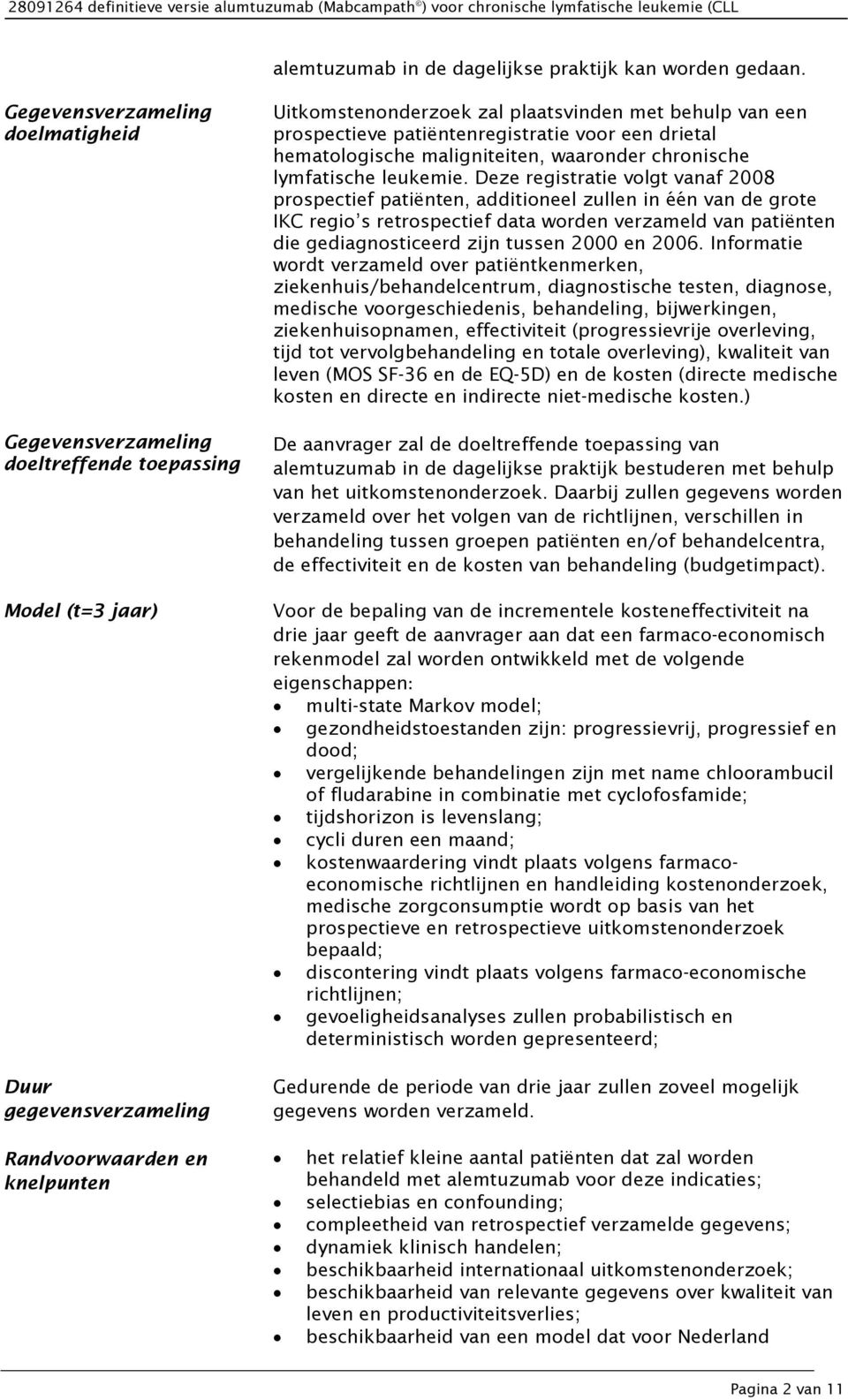 van een prospectieve patiëntenregistratie voor een drietal hematologische maligniteiten, waaronder chronische lymfatische leukemie.