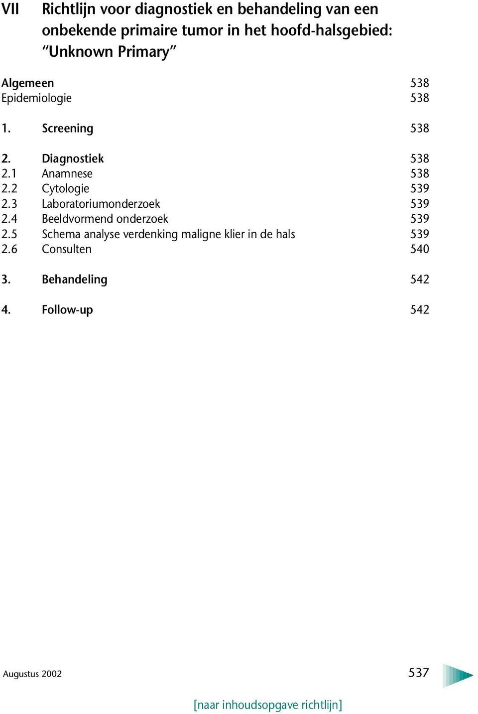 1 Anamnese 538 2.2 Cytologie 539 2.3 Laboratoriumonderzoek 539 2.4 Beeldvormend onderzoek 539 2.