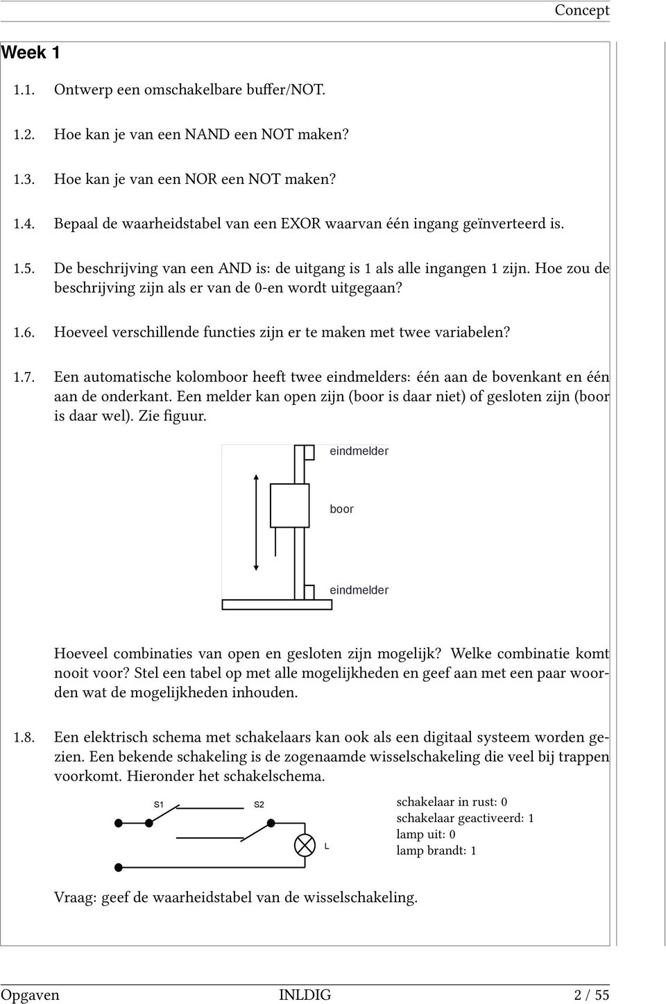 Hoe zou de beschrijving zijn als er van de en wordt uitgegaan?.6. Hoeveel verschillende functies zijn er te maken met twee variabelen?.7.