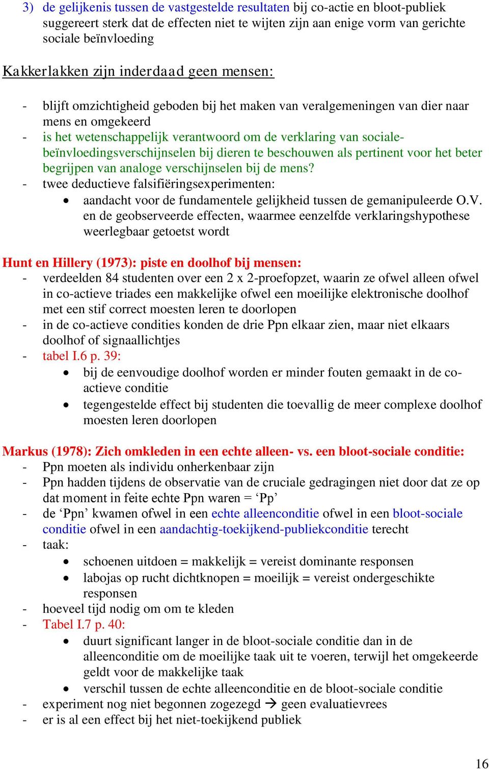 socialebeïnvloedingsverschijnselen bij dieren te beschouwen als pertinent voor het beter begrijpen van analoge verschijnselen bij de mens?