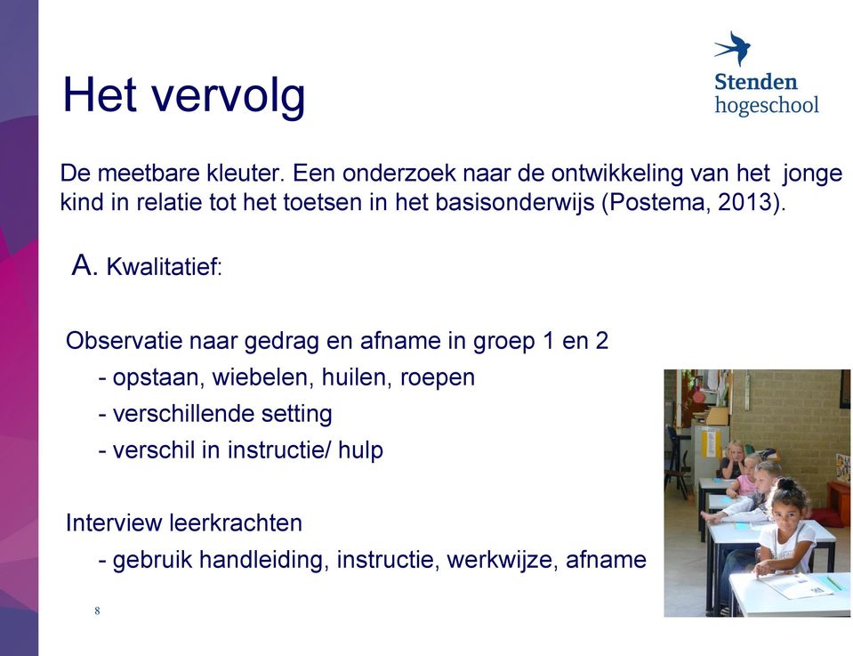 basisonderwijs (Postema, 2013). A.