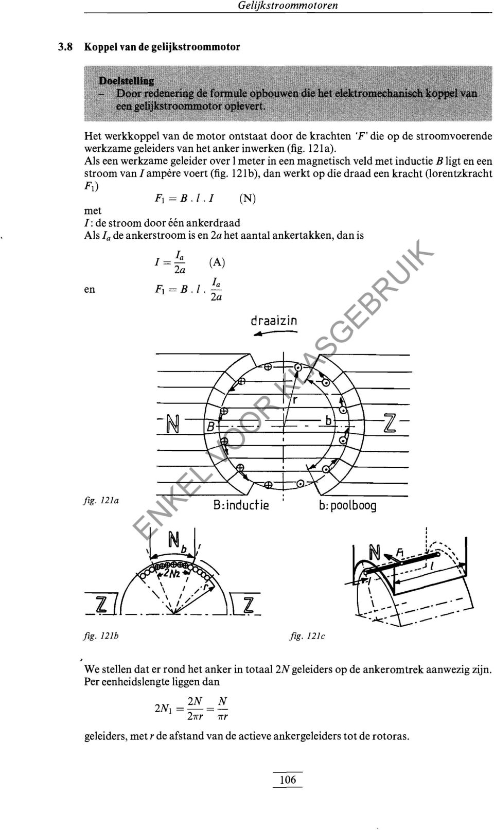 . (N) met : de stroom door één ankerdraad Als a de ankerstroom is en 2a het aantal ankertakken, dan is en +---+--+--lfig. i21a draaizin... B:induetie = a (A) 2a a Fl=B.