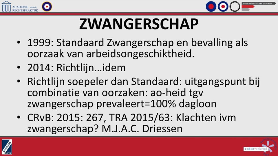 2014: Richtlijn idem Richtlijn soepeler dan Standaard: uitgangspunt bij