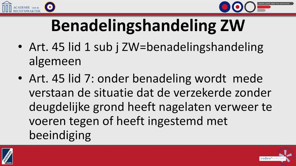 45 lid 7: onder benadeling wordt mede verstaan de situatie dat