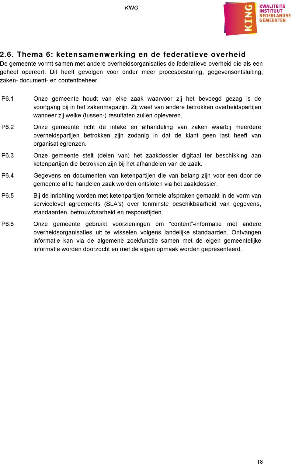 1 Onze gemeente houdt van elke zaak waarvoor zij het bevoegd gezag is de voortgang bij in het zakenmagazijn.