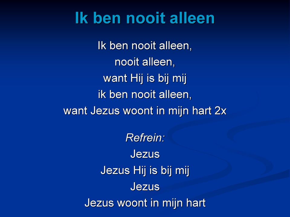 want Jezus woont in mijn hart 2x Refrein: Jezus