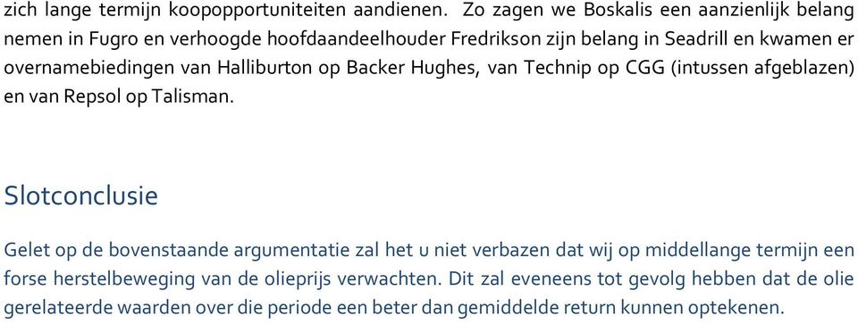 overnamebiedingen van Halliburton op Backer Hughes, van Technip op CGG (intussen afgeblazen) en van Repsol op Talisman.