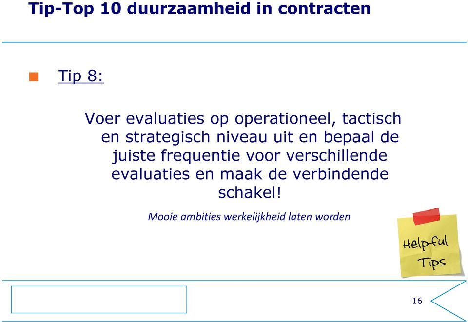 de juiste frequentie voor verschillende evaluaties en maak de