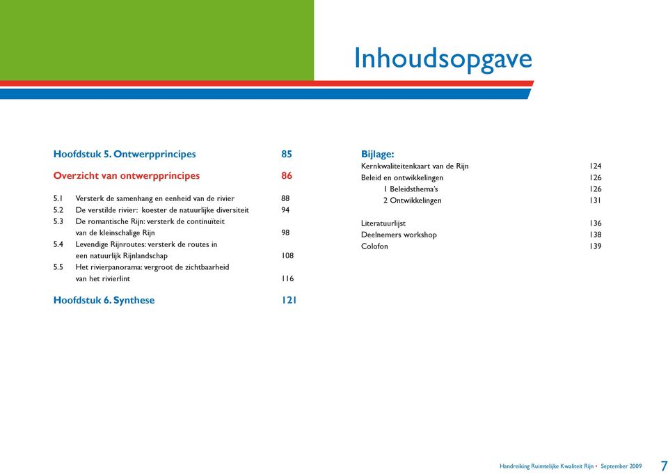 4 Levendige Rijnroutes: versterk de routes in een natuurlijk Rijnlandschap 108 5.