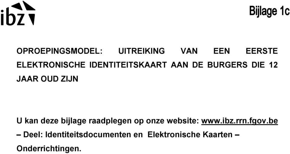 deze bijlage raadplegen op onze website: www.ibz.rrn.fgov.