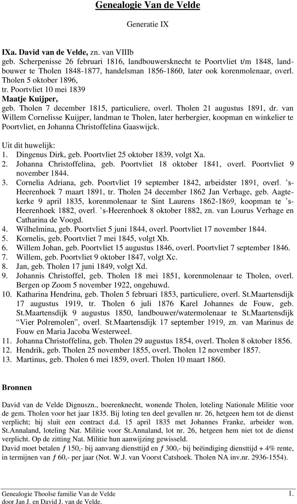 Poortvliet 10 mei 1839 Maatje Kuijper, geb. Tholen 7 december 1815, particuliere, overl. Tholen 21 augustus 1891, dr.
