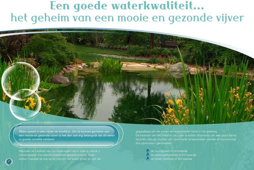 De kwaliteit van het water in uw vijver is echter afhankelijk van een groot aantal factoren.