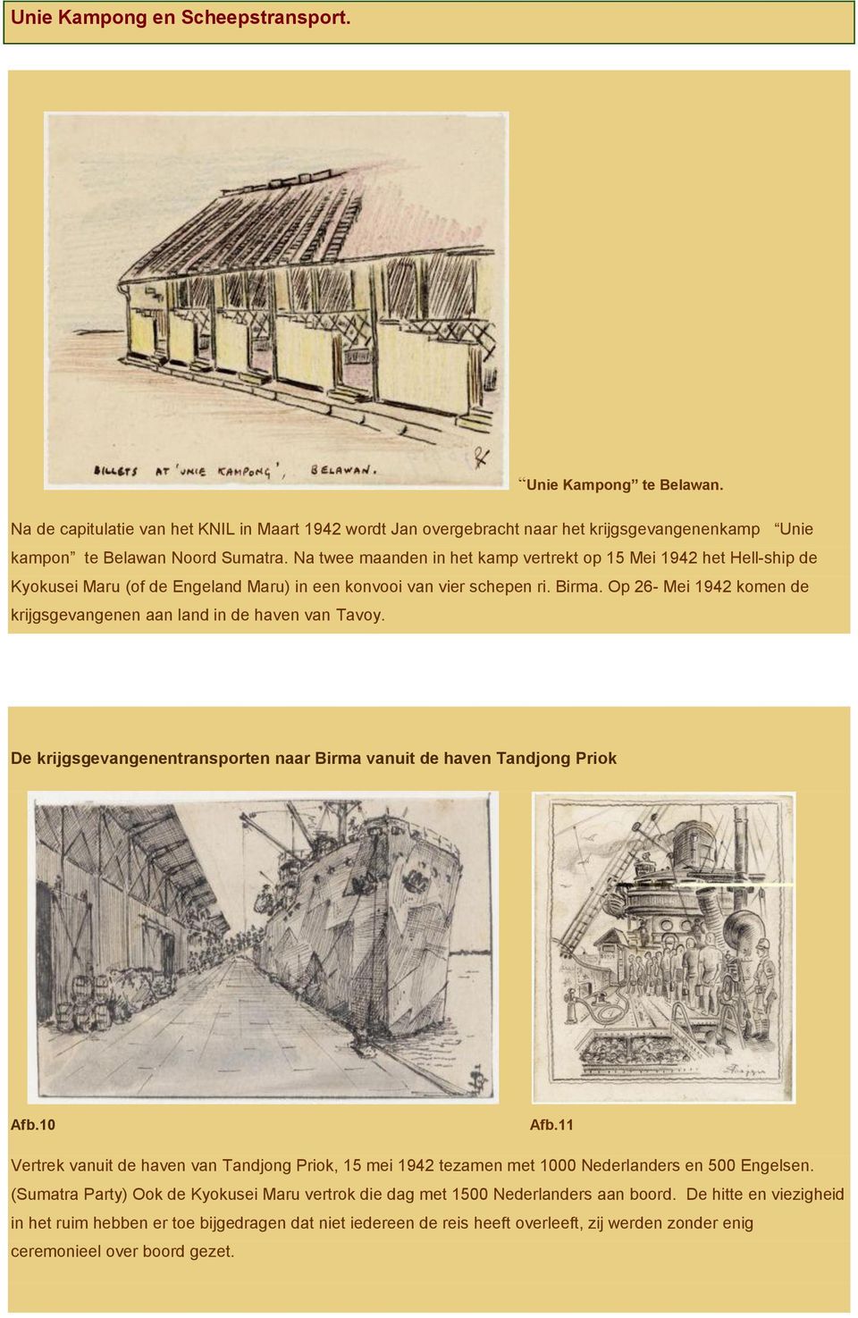 Op 26- Mei 1942 komen de krijgsgevangenen aan land in de haven van Tavoy. De krijgsgevangenentransporten naar Birma vanuit de haven Tandjong Priok Afb.10 Afb.