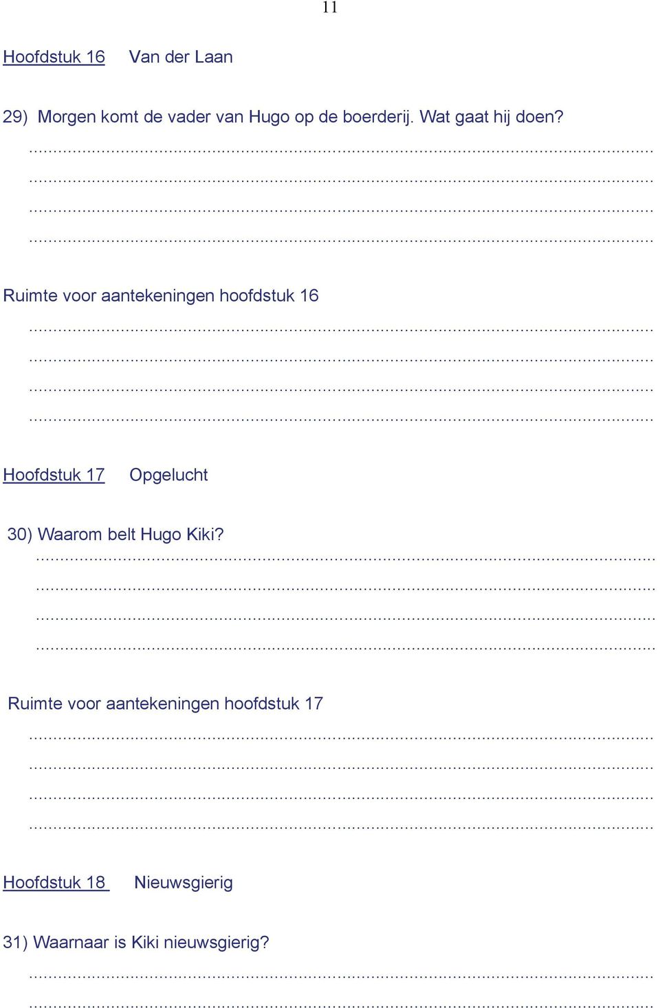 Ruimte voor aantekeningen hoofdstuk 16 Hoofdstuk 17 Opgelucht 30) Waarom