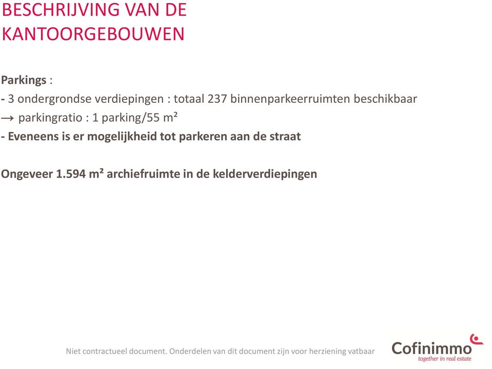 parkingratio : 1 parking/55 m² - Eveneens is er mogelijkheid tot