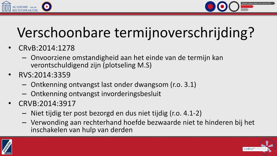 M.S) RVS:2014:3359 Ontkenning ontvangst last onder dwangsom (r.o. 3.