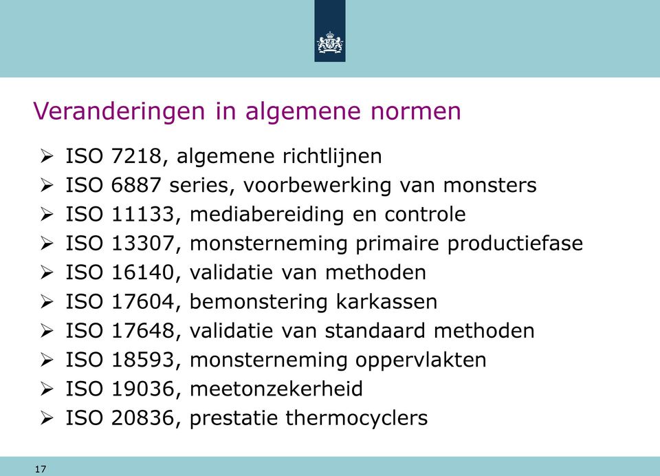 16140, validatie van methoden ISO 17604, bemonstering karkassen ISO 17648, validatie van standaard