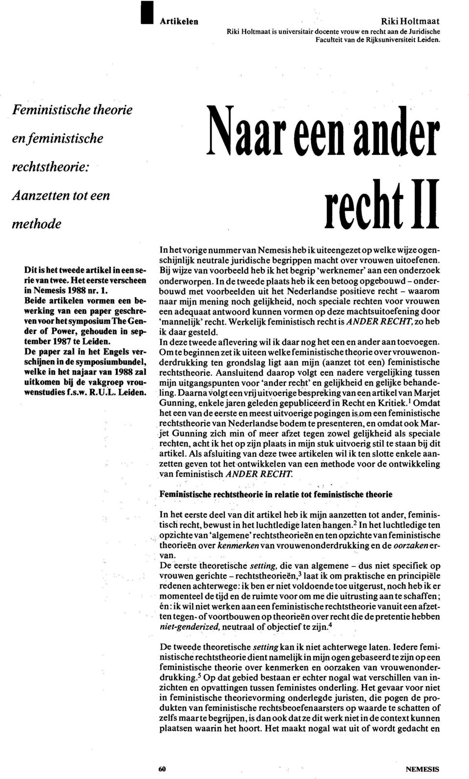 88 nr. 1. Beide artikelen vormen een bewerking van een paper geschreven voor het symposium The Gender of Power, gehouden in september 1987 te Leiden.