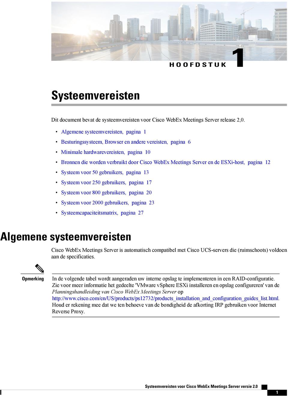 ESXi-host, pagina 12 Systeem voor 50 gebruikers, pagina 13 Systeem voor 250 gebruikers, pagina 17 Systeem voor 800 gebruikers, pagina 20 Systeem voor 2000 gebruikers, pagina 23