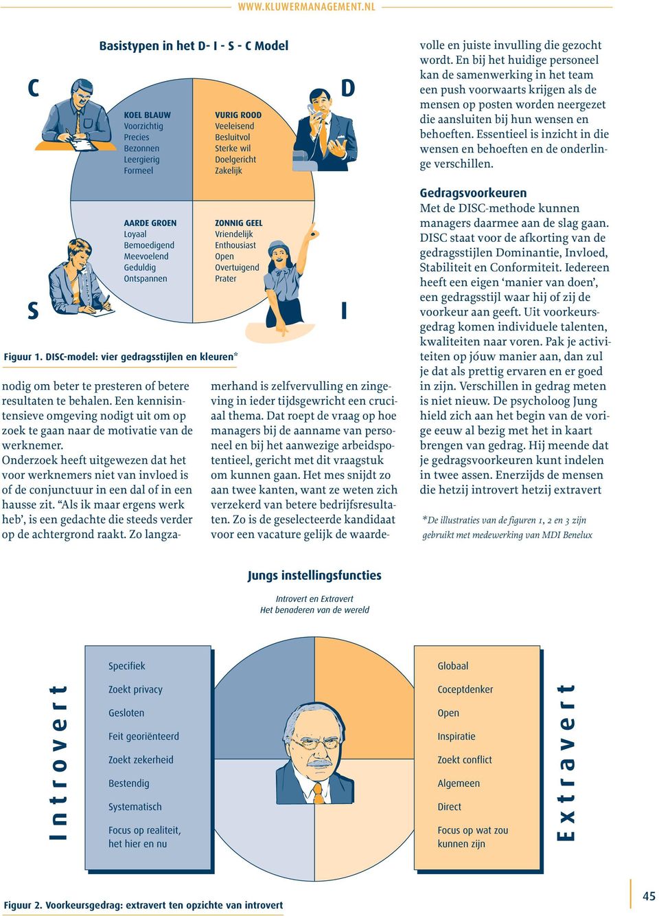 Het mes snijdt zo aan twee kanten, want ze weten zich verzekerd van betere bedrijfsresultaten.