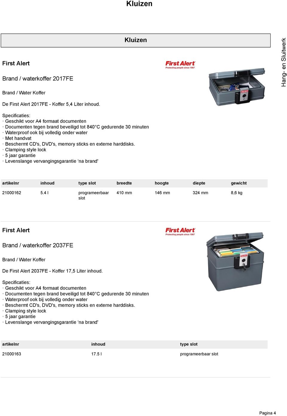 sticks en externe harddisks. Clamping style lock 5 jaar garantie Levenslange vervangingsgarantie na brand' artikelnr inhoud type slot breedte hoogte diepte gewicht 21000162 5.