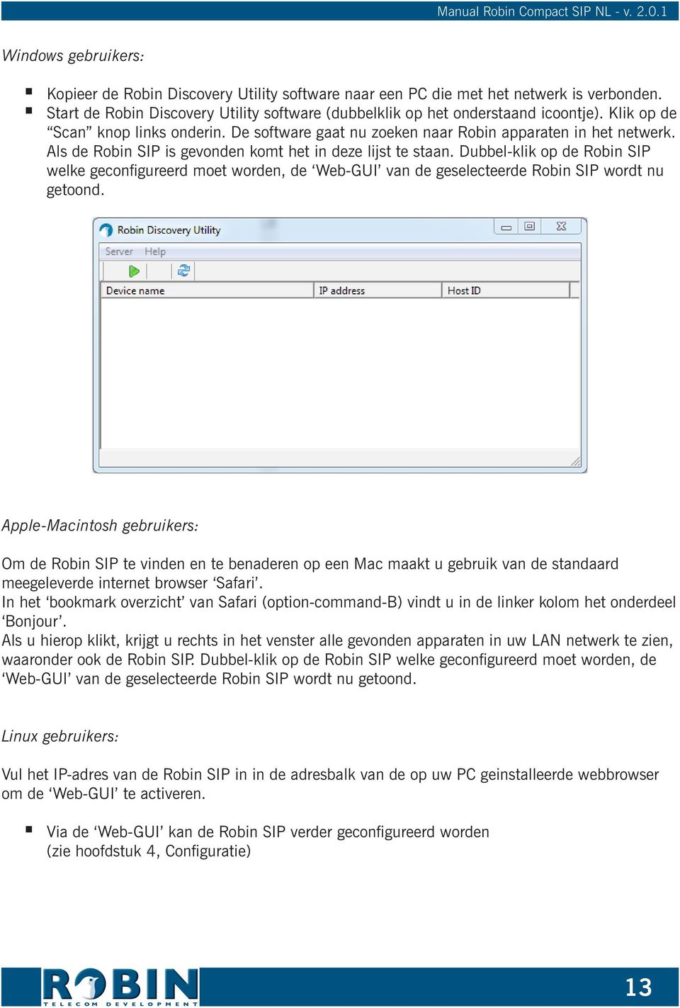 Dubbel-klik op de Robin SIP welke geconfigureerd moet worden, de Web-GUI van de geselecteerde Robin SIP wordt nu getoond.