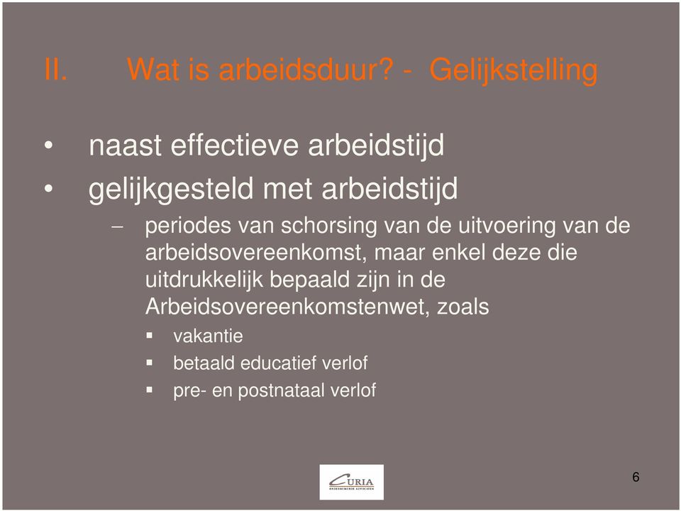 periodes van schorsing van de uitvoering van de arbeidsovereenkomst, maar