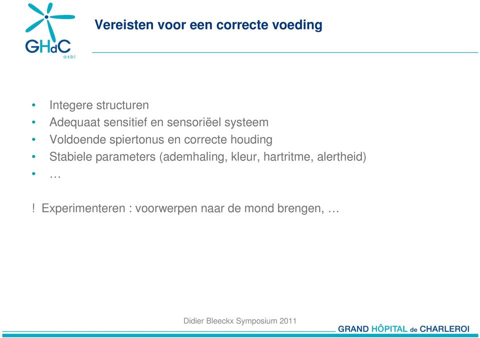 en correcte houding Stabiele parameters (ademhaling, kleur,