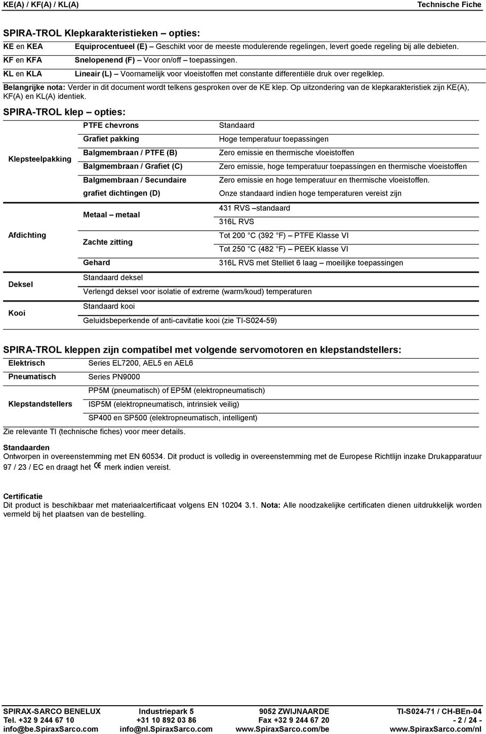 Belangrijke nota: Verder in dit document wordt telkens gesproken over de KE klep. Op uitzondering van de klepkarakteristiek zijn KE(A), KF(A) en KL(A) identiek.