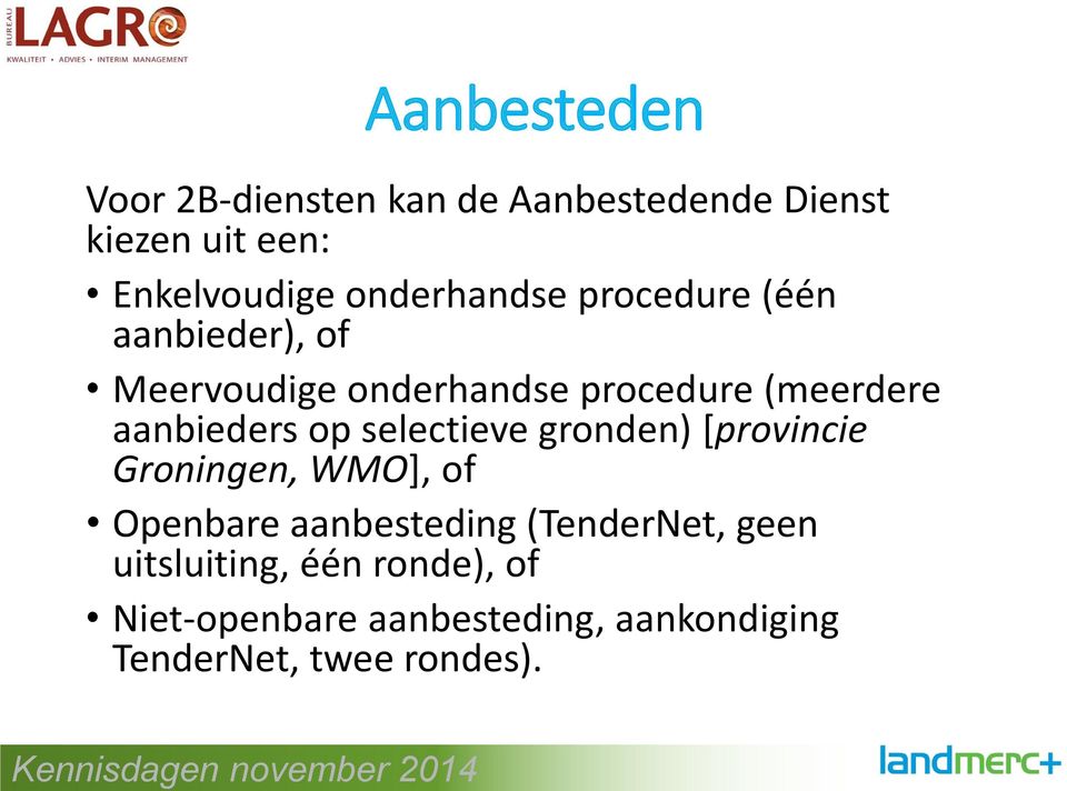 aanbieders op selectieve gronden) [provincie Groningen, WMO], of Openbare aanbesteding