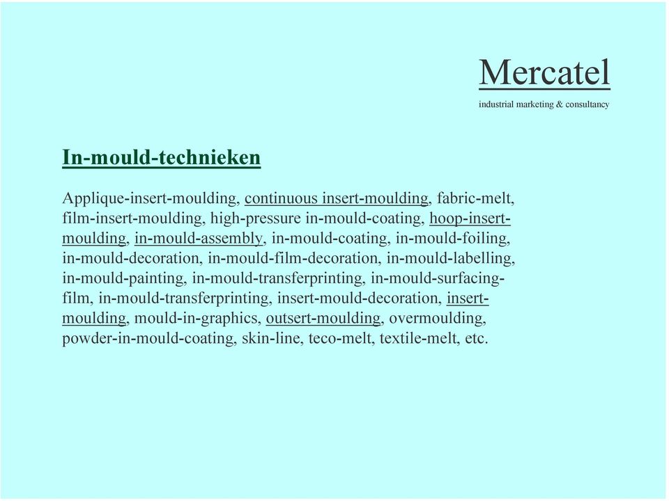 in-mould-film-decoration, in-mould-labelling, in-mould-painting, in-mould-transferprinting, in-mould-surfacingfilm,