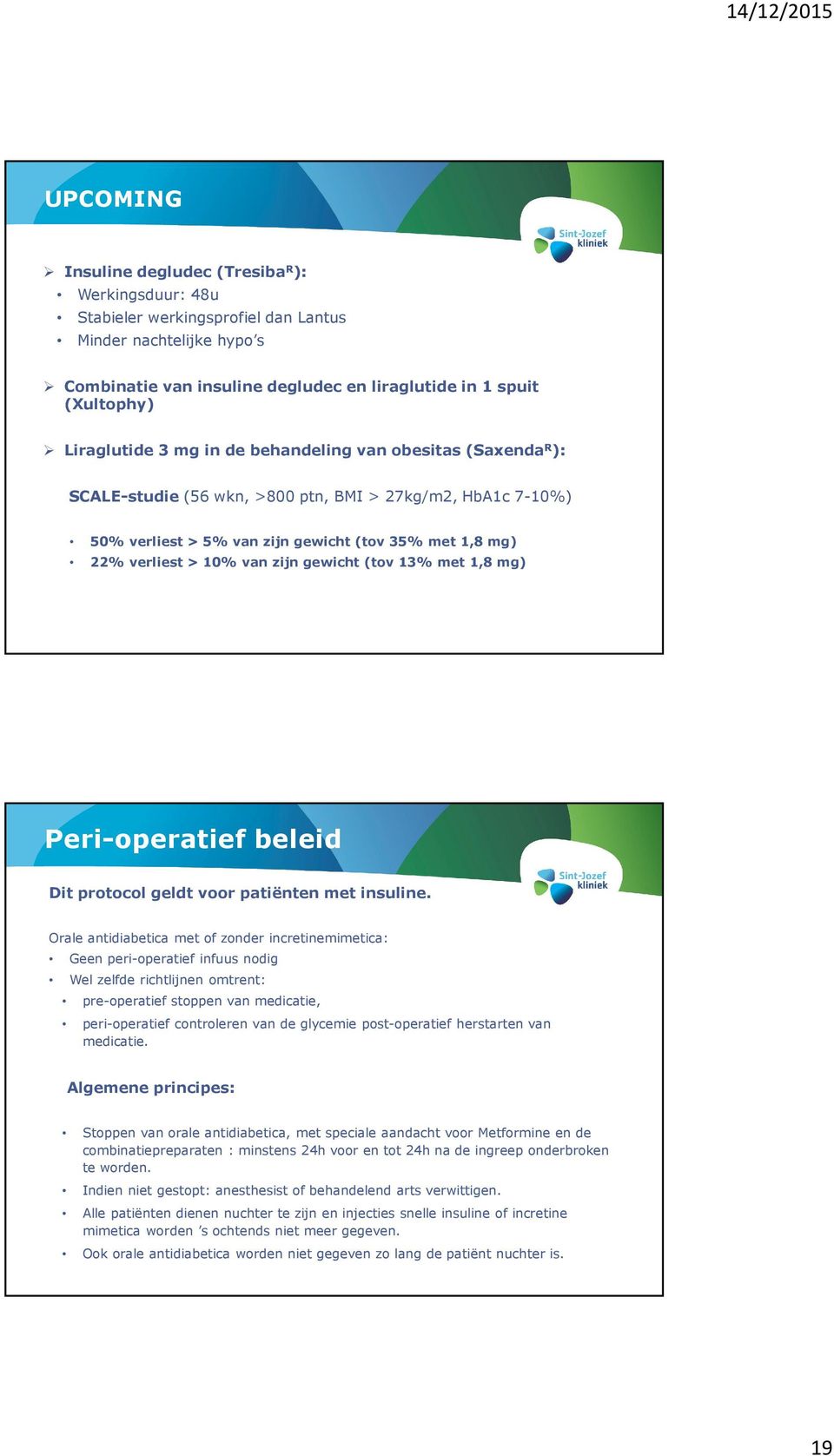 van zijn gewicht (tov 13% met 1,8 mg) Peri-operatief beleid Dit protocol geldt vo patiënten met insuline.