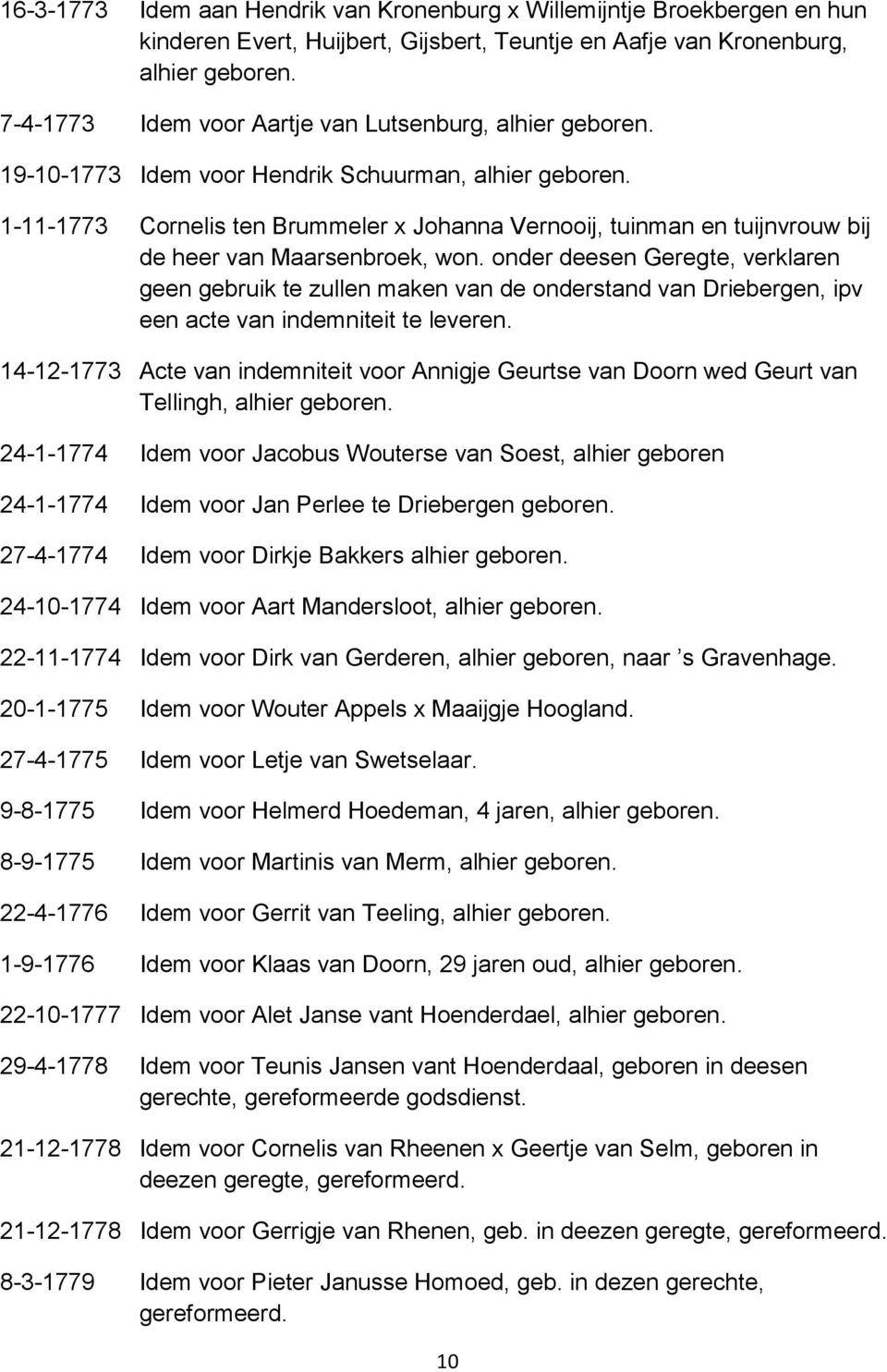 1-11-1773 Cornelis ten Brummeler x Johanna Vernooij, tuinman en tuijnvrouw bij de heer van Maarsenbroek, won.