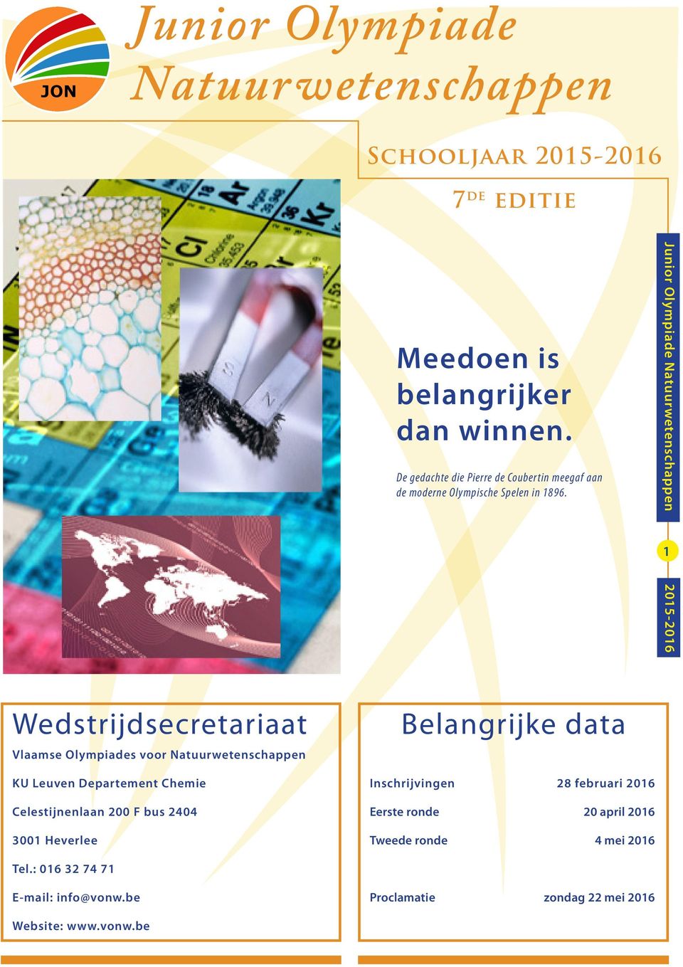 1 Wedstrijdsecretariaat Vlaamse Olympiades voor Natuurwetenschappen Belangrijke data KU Leuven Departement Chemie Celestijnenlaan