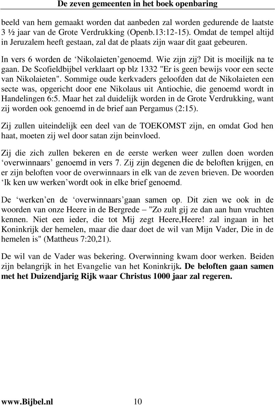De Scofieldbijbel verklaart op blz 1332 "Er is geen bewijs voor een secte van Nikolaieten".