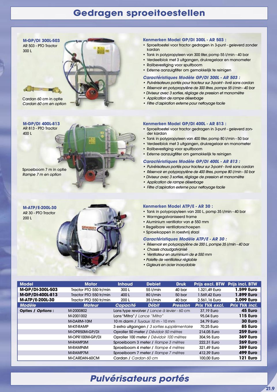 GP/DI 300L - AR 503 : Pulvérisateurs portés pour tracteur sur 3-point - livré sans cardan Réservoir en polypropylène de 300 litres, pompe 55 l/min - 40 bar Diviseur avec 3 sorties, réglage de