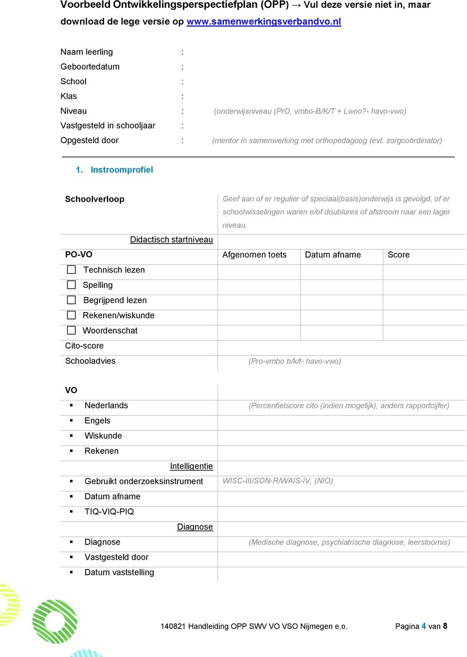 - havo-vwo) Vastgesteld in schooljaar : Opgesteld door : (mentor in samenwerking met orthopedagoog (evt. zorgcoördinator) 1.