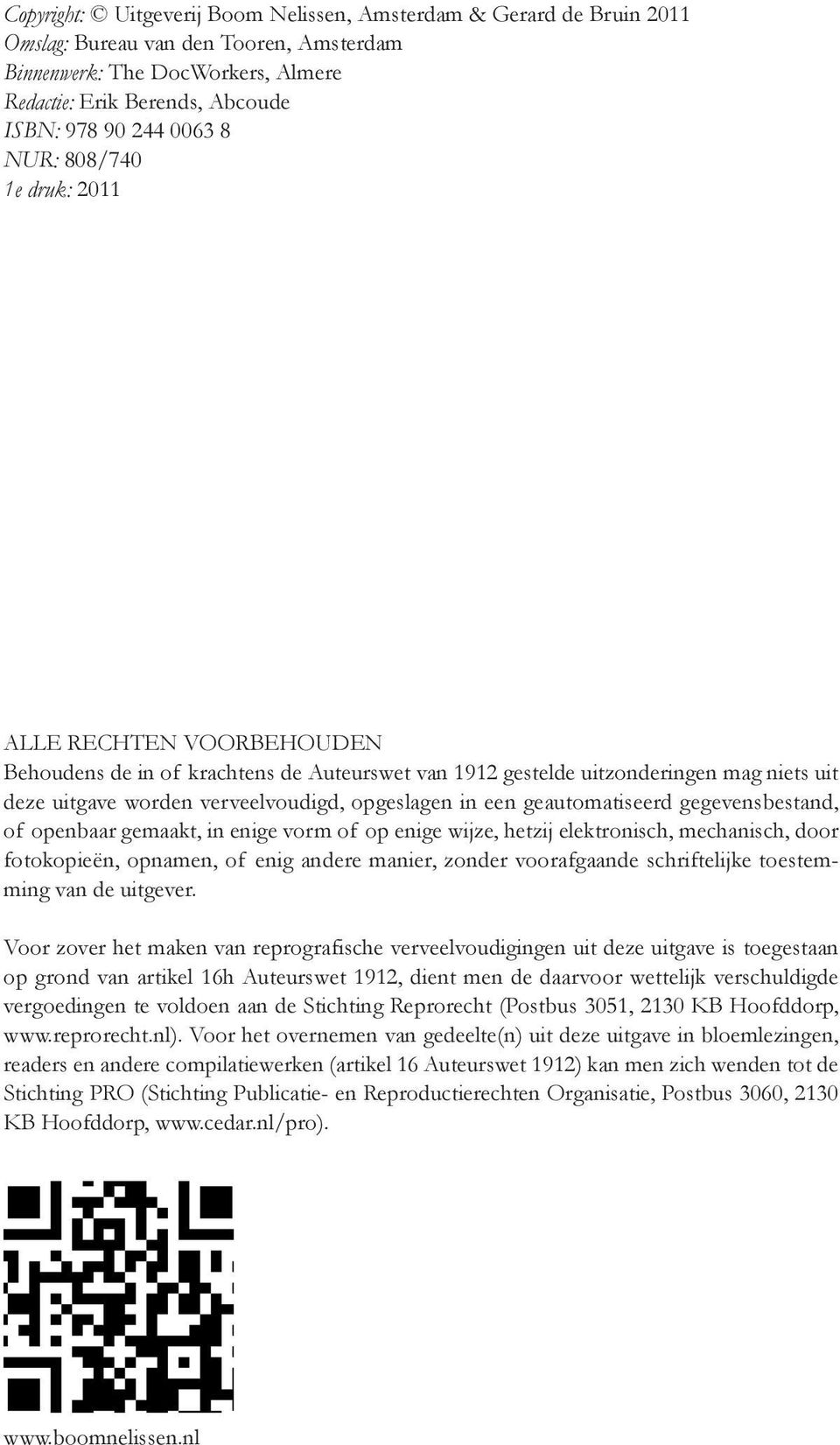 geautomatiseerd gegevensbestand, of openbaar gemaakt, in enige vorm of op enige wijze, hetzij elektronisch, mechanisch, door fotokopieën, opnamen, of enig andere manier, zonder voorafgaande