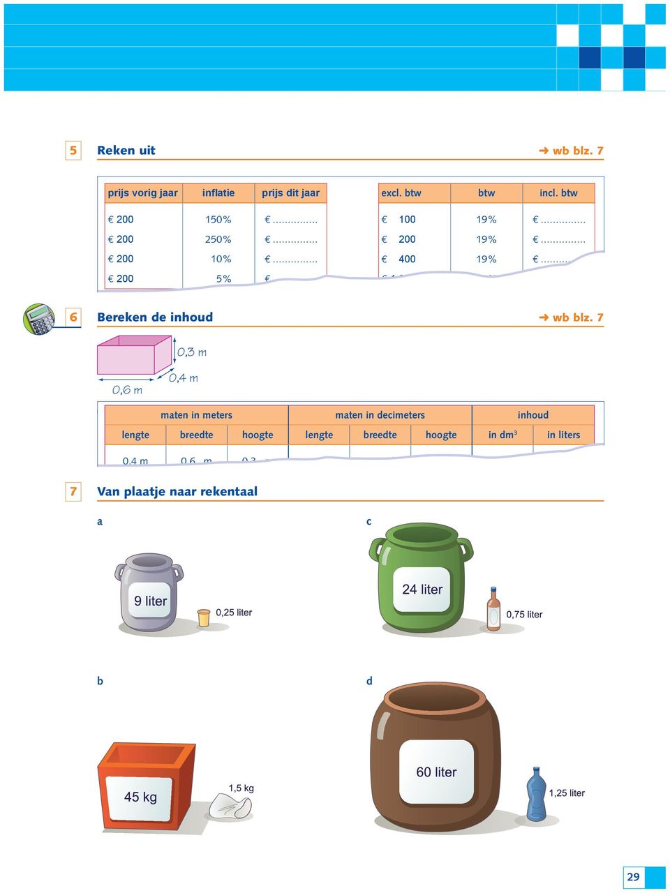 8 ) werkboek) 6 Bereken de inhoud 200 19% wb blz.